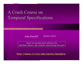 A Crash Course on  A Crash Course on  Temporal Specifications  Temporal Specifications  [Kansas