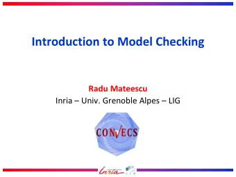 Introduction to Model Checking Radu Mateescu Inria  Univ. Grenoble Alpes  LIG  What is model