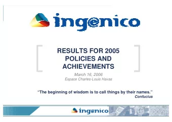 RESULTS FOR 2005  POLICIES AND  ACHIEVEMENTS  March 16, 2006  Espace Charles-Louis Havas  The