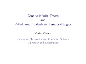 Generic Infinite Traces  and  Path-Based Coalgebraic Temporal Logics  Corina C  rstea  School