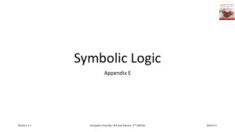Symbolic Logic  Appendix E Computer Security: Art and Science, 2 nd Edition  Version 1.1  Slide E-1