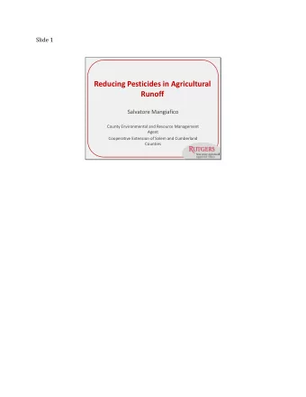 Reducing Pesticides in Agricultural  Runoff  Salvatore Mangiafico  County Environmental and