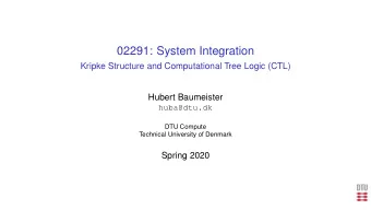 02291: System Integration  Kripke Structure and Computational Tree Logic (CTL)  Hubert Baumeister