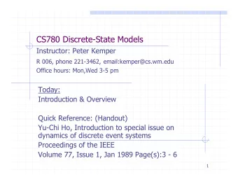CS780 Discrete-State Models  Instructor: Peter Kemper R 006, phone 221-3462, email:kemper@cs.wm.edu