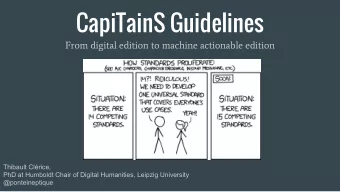 CapiTainS Guidelines  From digital edition to machine actionable edition  Thibault Clrice,  PhD