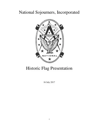 National Sojourners, Incorporated  Historic Flag Presentation  16 July 2017  1  Table of Contents