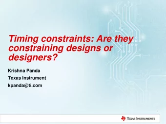 constraining designs or designers?  Krishna Panda  Texas Instrument  kpanda@ti.com  1