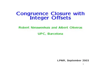 Congruence Closure with  Integer Offsets  Robert Nieuwenhuis and Albert Oliveras  UPC, Barcelona