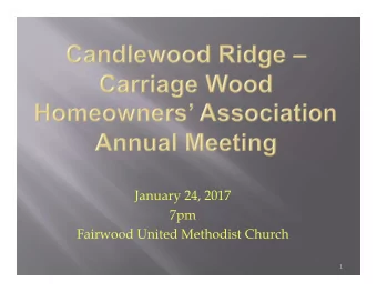 January 24, 2017  7pm  Fairwood United Methodist Church  1  Candlewood Ridge/Carriage  Wood HOA