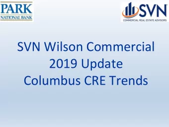 SVN Wilson Commercial  2019 Update  Columbus CRE Trends Columbus Investor Forum  Market of Focus: