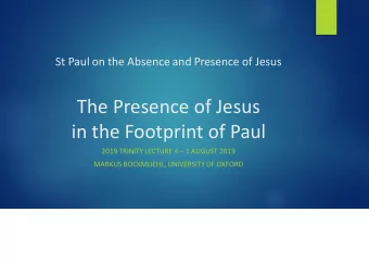 The Presence of Jesus  in the Footprint of Paul 2019 TRINITY LECTURE 4  1 AUGUST 2019  MARKUS