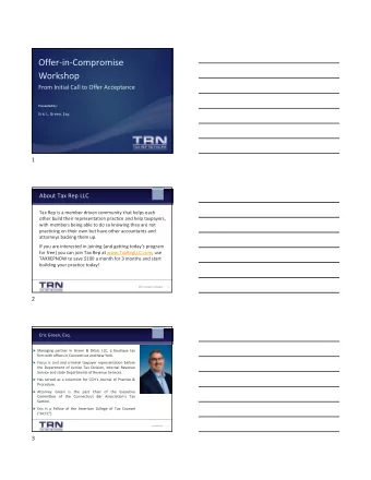 Offer  in  Compromise  Workshop From Initial Call to Offer Acceptance Presented by: Eric L.