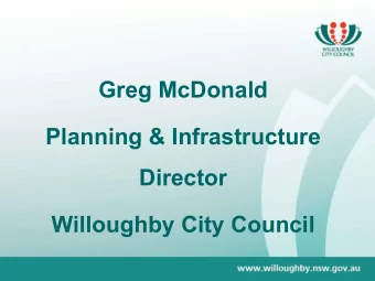 Greg McDonald  Planning &amp; Infrastructure  Director  Willoughby City Council  Table of Contents
