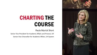 COURSE  Paula Myrick Short  Senior Vice President for Academic Affairs and Provost, UH  Senior Vice