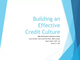 Building an  Effective  Credit Culture  RMA 2016 Audio Conference Series  Lynne Herndon, Chief