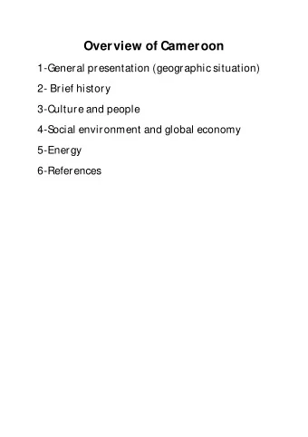 Overview of Cameroon  1-General presentation (geographic situation)  2- Brief history  3-Culture