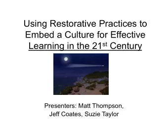 Using Restorative Practices to  Embed a Culture for Effective Learning in the 21 st Century