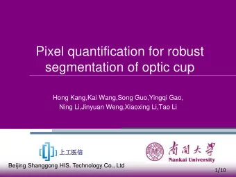 segmentation of optic cup  Hong Kang,Kai Wang,Song Guo,Yingqi Gao,  Ning Li,Jinyuan Weng,Xiaoxing