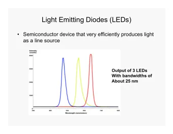 Light Emitting Diodes (LEDs)   Semiconductor device that very efficiently produces light  as a