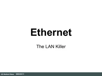 Ethernet  The LAN Killer  2005/03/11  (C) Herbert Haas  Ethernet works in  practice but not  in