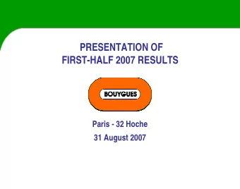 PRESENTATION OF  FIRST-HALF 2007 RESULTS  Paris - 32 Hoche  31 August 2007  This presentation