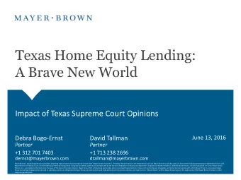 Texas Home Equity Lending:  A Brave New World  Impact of Texas Supreme Court Opinions  June 13,