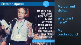 My current  status  Why am I  here?  My  background  HBV status in  Taiwan  My brothers