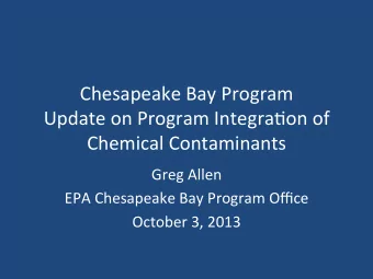 Chesapeake  Bay  Program    Update  on  Program  Integra5on  of    Chemical