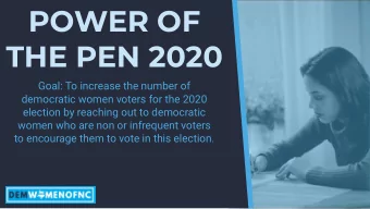 POWER OF  THE PEN 2020  Goal: To increase the number of  democratic women voters for the 2020