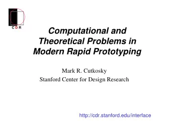 Computational and  C D R  Theoretical Problems in  Modern Rapid Prototyping  Mark R. Cutkosky