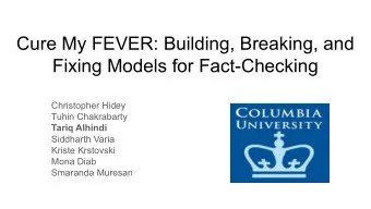Cure My FEVER: Building, Breaking, and  Fixing Models for Fact-Checking  Christopher Hidey  Tuhin