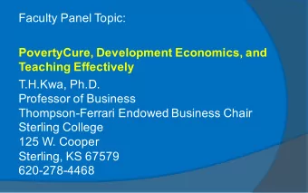 Faculty Panel Topic:  PovertyCure, Development Economics, and  Teaching Effectively  T.H.Kwa, Ph.D.