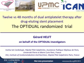 The OPTIDUAL randomized  trial  Grard HELFT  on behalf of the OPTIDUAL Investigators  Institut de