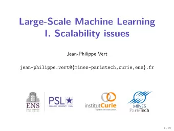 Large-Scale Machine Learning  I. Scalability issues  Jean-Philippe Vert jean-philippe.vert@ {