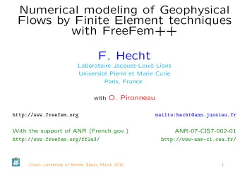 Numerical modeling of Geophysical  Flows by Finite Element techniques  with FreeFem++  F. Hecht