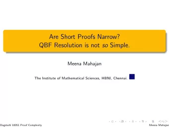 Are Short Proofs Narrow? QBF Resolution is not so Simple.  Meena Mahajan  The Institute of