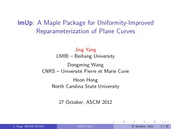 ImUp  ImUp: A Maple Package for Uniformity-Improved  Reparameterization of Plane Curves  Jing Yang