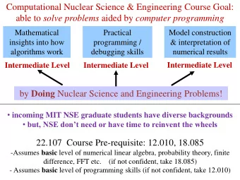 Computational Nuclear Science &amp; Engineering Course Goal: able to solve problems aided by
