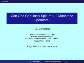Can One Genuinely Split m &gt; 2 Monotone  Operators?  P  . L. Combettes  Laboratoire Jacques-Louis