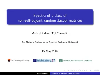 Spectra of a class of  non-self-adjoint random Jacobi matrices  Marko Lindner, TU Chemnitz  2nd
