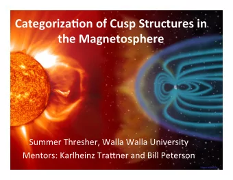 Categoriza*on  of  Cusp  Structures  in    the  Magnetosphere    Summer