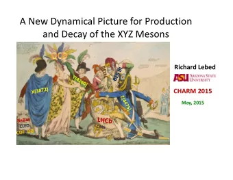 A New Dynamical Picture for Production  and Decay of the XYZ Mesons  Richard Lebed  CHARM 2015