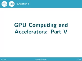 GPU Computing and  Accelerators: Part V  Jens Saak  Scientific Computing II  237/348  Open