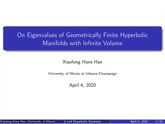 On Eigenvalues of Geometrically Finite Hyperbolic  Manifolds with Infinite Volume  Xiaolong Hans