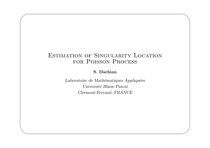 estimation of singularity location for poisson process