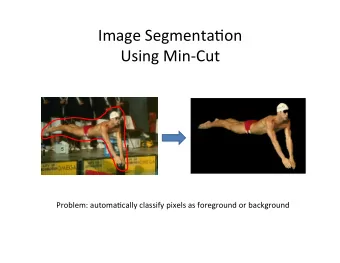 Image  Segmenta*on    Using  Min-Cut    Problem:  automa*cally  classify