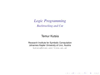 Logic Programming  Backtracking and Cut  Temur Kutsia  Research Institute for Symbolic Computation