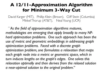 A 12/11-Approximation Algorithm  for Minimum 3-Way Cut  David Karger (MIT),   Phillip Klein