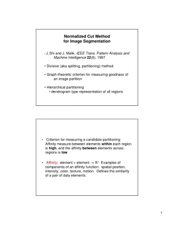Normalized Cut Method  for Image Segmentation  J. Shi and J. Malik, IEEE Trans. Pattern Analysis