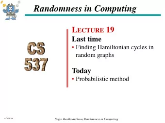 Randomness in Computing L ECTURE 19  Last time  Finding Hamiltonian cycles in  random graphs